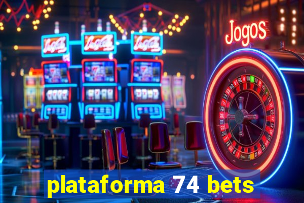 plataforma 74 bets